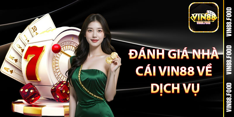 Đánh giá nhà cái Vin88 về dịch vụ