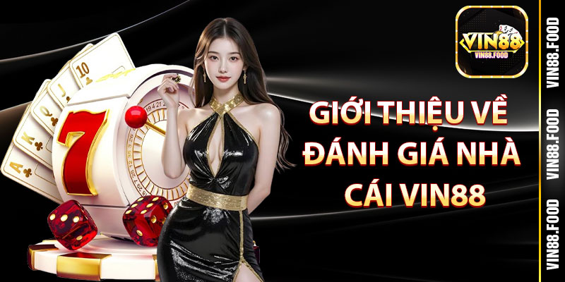 Giới thiệu về đánh giá nhà cái Vin88