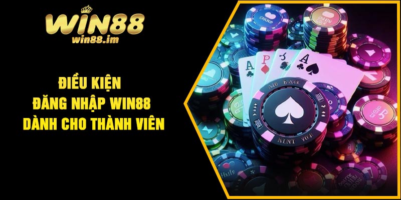 Điều kiện đăng nhập Win88 dành cho thành viên