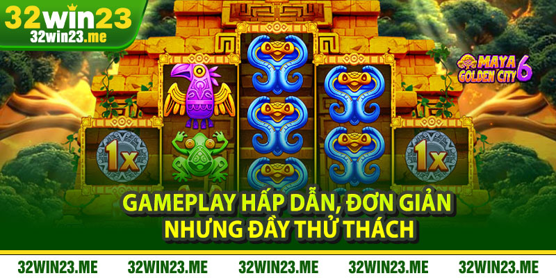 Gameplay hấp dẫn, đơn giản nhưng đầy thử thách